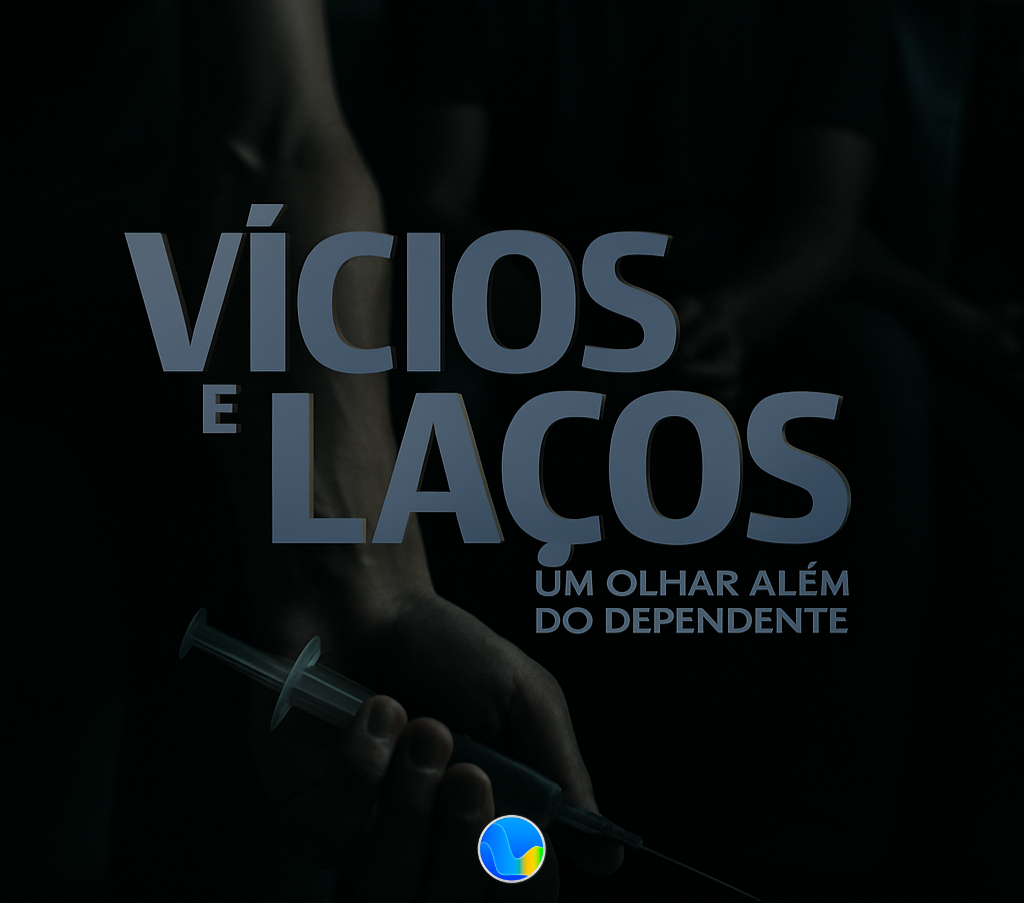 Vícios & Laços: Um Olhar Além Do Dependente